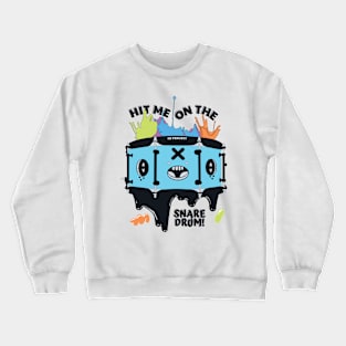 Hit Me On The Snare Drum! Crewneck Sweatshirt